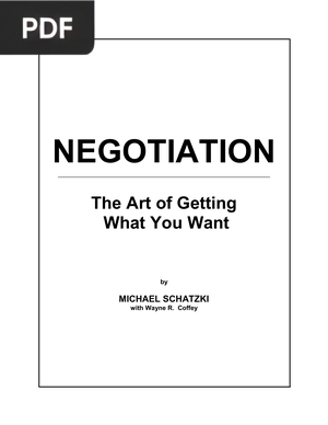 Negotiation. The Art of Getting What You Want