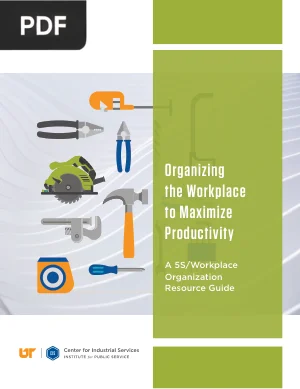 Organizing the Workplace to Maximize Productivity: A 5S Resource Guide